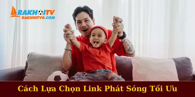 Cách Chọn Link Phát Sóng Thể Thao Tối Ưu Nhất